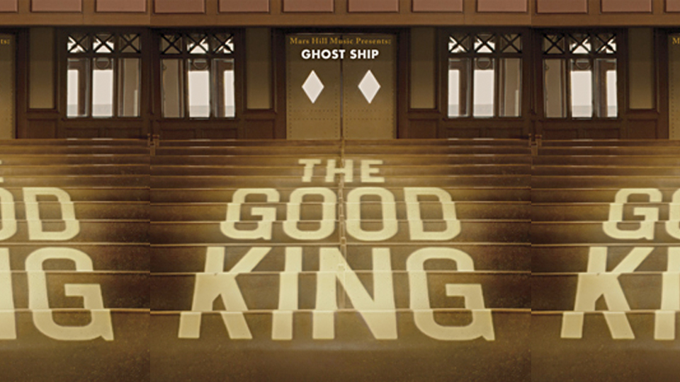 Ghost Ship – The Good King