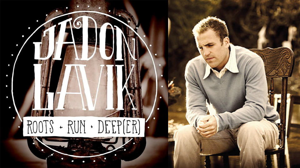 Jadon Lavik – Roots Run Deep(er)