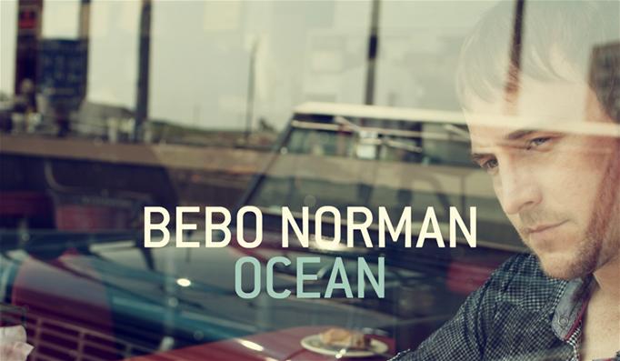 Bebo Norman – Ocean