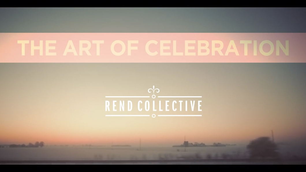 Rend Collective – The Art of Celebration